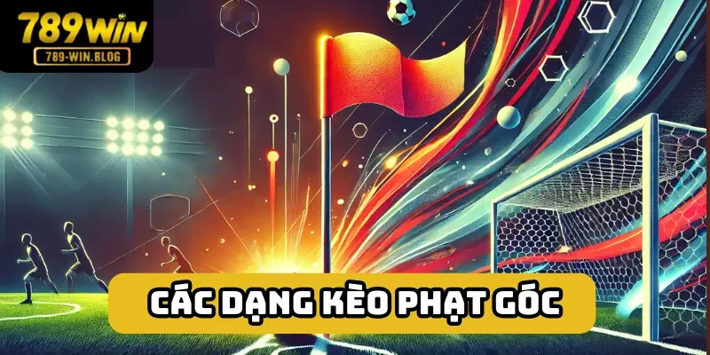 Có rất nhiều dạng kèo corner 